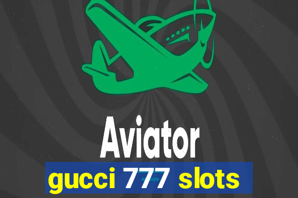 gucci 777 slots